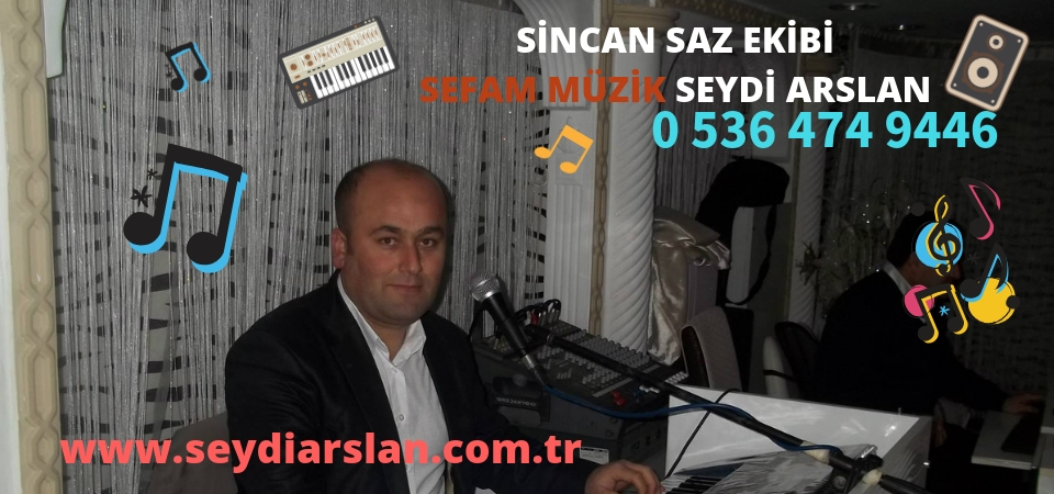 Sincan Fatih Ankara saz grubu, ses ve saz sanatçısı seydi arslan, sefam müzik organizasyon 0536 474 94 46 - 0552 474 94 46