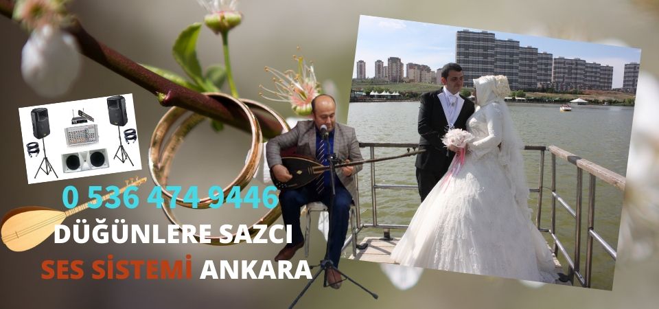 Ankara Çubuk Düğünlere Sazcı ve Ses Sistemi Temini 0536 474 94 46 - 0552 474 94 46